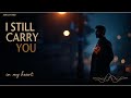 I Still Carry You In My Heart Emotional Soul Blues Ballad For Broken Hearts I SOUL TUNES