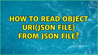 How to read object URI(JSON FILE) from json file?