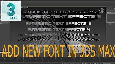 How To Add New Font In To 3ds Max !