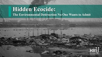 Hidden Ecocide: The Environmental Destruction No One Wants to Admit