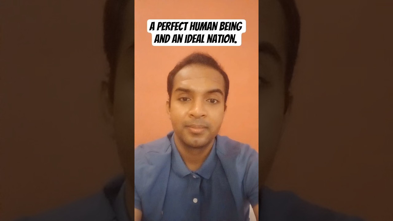 A perfect Human being and an ideal nation. 