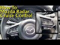 Mazda CX-5 | How To Operate Mazda Radar Cruise Control
