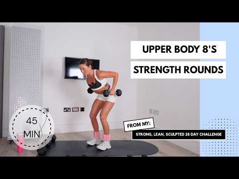 45min Upper Body 8's  - Home Workout - Week Two Day Two Strong, Lean, Sculpted 28 Day Challenge