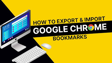 How to Export & Import Bookmarks in Google Chrome