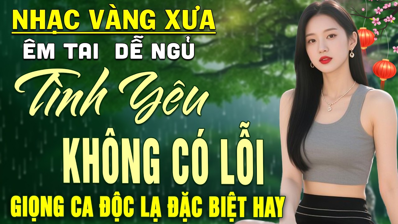 Tình Yêu Không Có Lỗi➤Nhạc BOLERO Trữ Tình DIỄN QUÂN Nghe CỰC ÊM TAI Dễ Ngủ -Nhạc Vàng Hay Nhất 2026