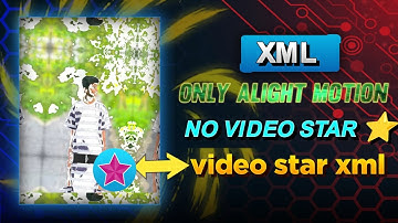 Video star XML file 🔰🌀𝚇𝙼𝙻 𝙾𝙽  𝙻𝙸𝙽𝙺 𝙳𝙴𝚂𝙲𝚁𝙸𝙿𝚃𝙸𝙾𝙽 ⬇️| Video star XML FILE !ALIGHTMOTION XML ⚡️🦋PART/-62