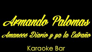 Karaoke | Armando Palomas | Amanece Diario y ya la Extraño | Karaoke Bar