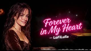 Forever In My Heart - - Lofilulla