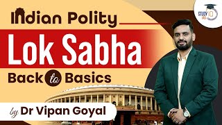 Lok Sabha l Indian Constitution l Indian Polity by Dr Vipan Goyal l Study IQ l GA Live by Dr Vipan