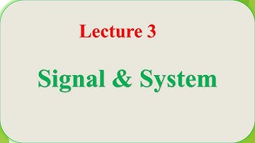 Signals & system (ECE/EEE) -lecture 3