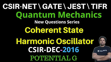 Coherent State Harmonic Oscillator Question |CSIR-NET-DEC-2016| POTENTIAL G