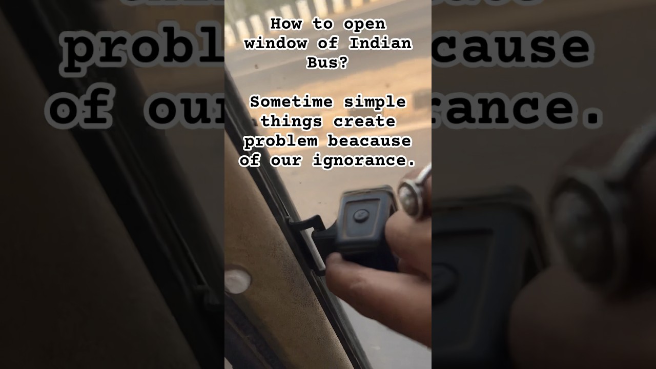 How to open window of a Indian Bus?