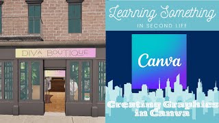 Second Life 2025 ❤️Learning Something in Second Life❤️Using Canva to Create Graphics for Second Life