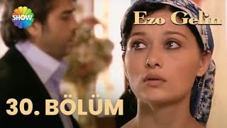 Ezo Gelin - 30 Bölüm