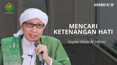 Hikmah ke 98: Mencari Ketenangan Hati | Al - Hikam | Buya Yahya | 20 Januari 2020