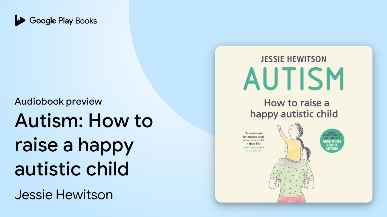 autism-how-to-raise-a-happy-autistic-child-by-jessie-hewitson