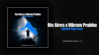 Ric Aires, Vikram Prabhu - Darker than Love [Progressive Vibes Music - PVM1234]