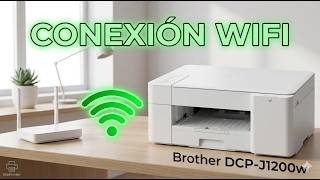 Conexión WiFi impresora Brother DCP-J1200W sin pantalla