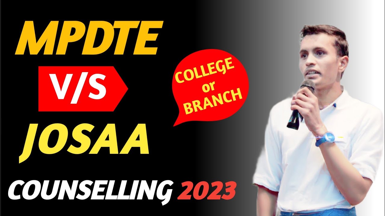 MPDTE vs JOSAA Counselling 2023| College vs Branch|