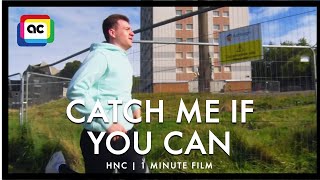 Catch Me If You Can | HNC 1 Minute