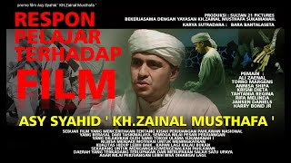 Respon Pelajar Terhadap Film Asy Syahiid KH.Zainal Musthafa