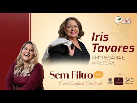 Podcast -  Sem Filtro - FT. iris Tavares – Empresária e Mentora