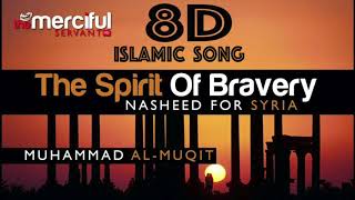 The Spirit Of Bravery - Muhammad al-Muqit -( 8D Islamic Song)