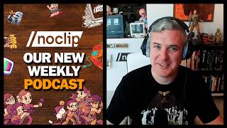 Announcing our SECOND weekly Podcast - The /noclip Podcast