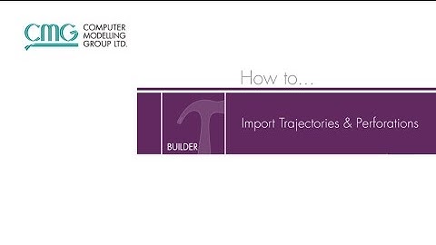 How to Import Perforations and Trajectories (CMG 2017)