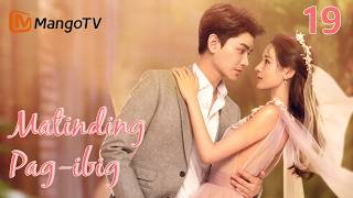[PH SUB]EP19 | Matinding Pag-ibig Intense Love | Zhang Yuxi、Ding Yuxi | MangoTV Philippines
