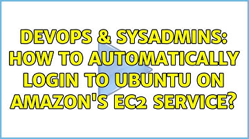 DevOps & SysAdmins: How To Automatically Login To Ubuntu On Amazon
