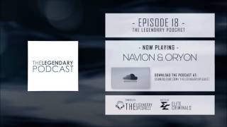 018 | The Legendary Podcast ft. Navion & Oryon @TheLegendaryUploadzz