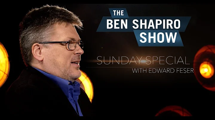 Edward Feser | The Ben Shapiro Show Sunday Special...