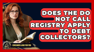 Does The Do Not Call Registry Apply To Debt Collectors? - Consumer Laws For You