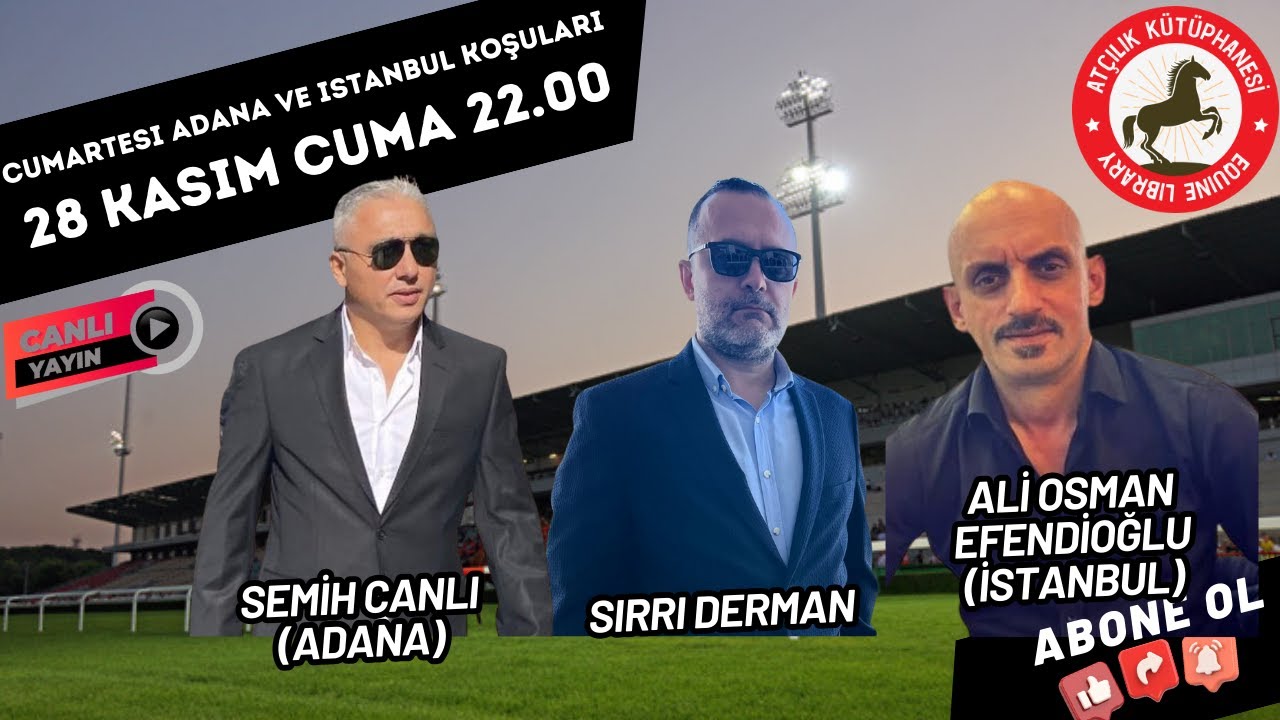 29 Kasım Cumartesi ADANA ve İSTANBUL Koşu Yorumları | Ali Osman Efendioğlu, Semih Canlı