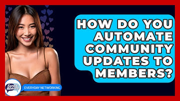 How Do You Automate Community Updates To Members? - Everyday-Networking