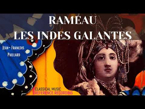 Rameau - Les Indes Galantes / Forêts paisibles, Les Sauvages.. + P° (ref. rec. : J.-F. Paillard)
