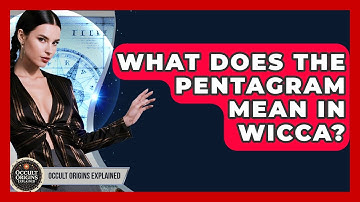 What Does The Pentagram Mean In Wicca? - Occult Origins Explained