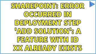 Sharepoint: Error occurred in deployment step 'Add Solution': A feature with ID xx already exists