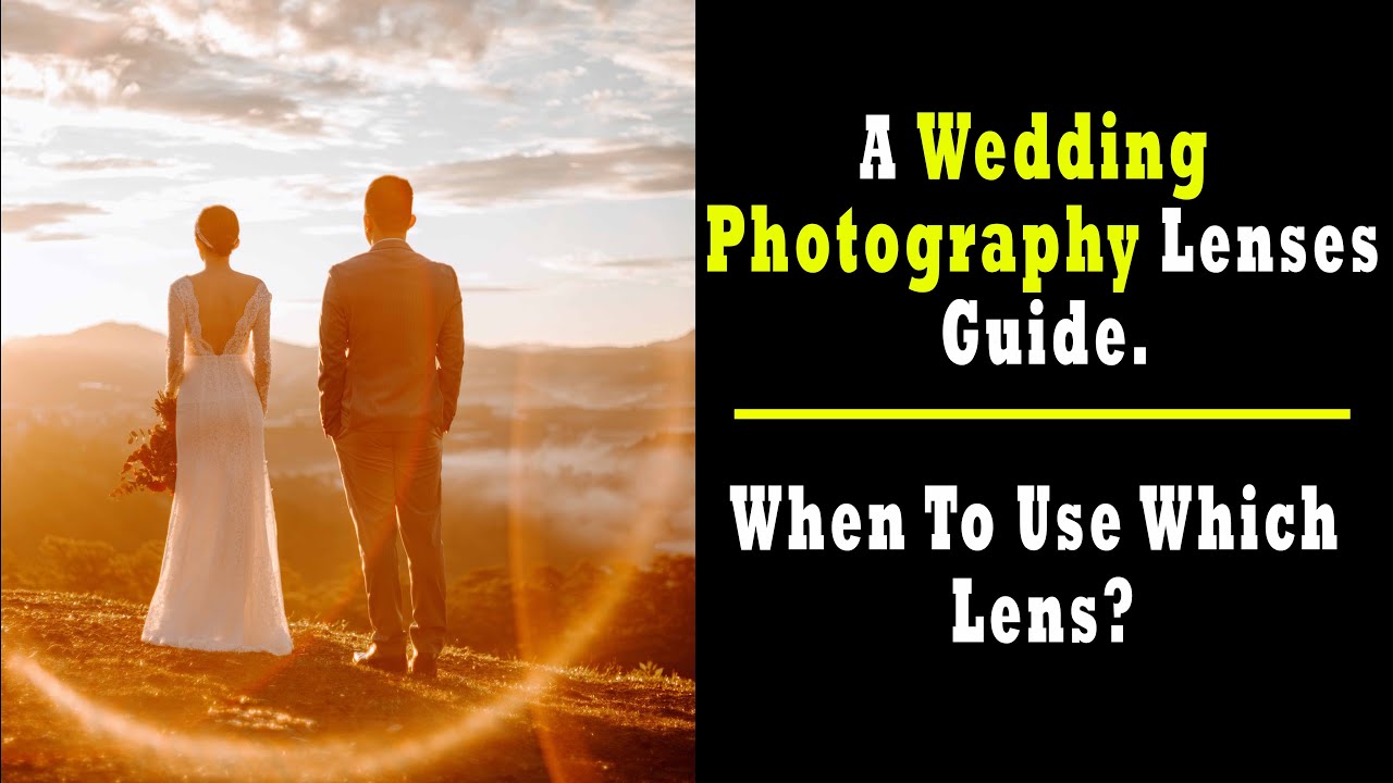 When To Use Which Lens? A Wedding Photography Lenses Guide Manual Mode Photography YouTube