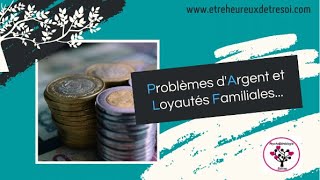 2.Les loyautés familiales: l'ARGENT. Les tragédies du passé qui se répètent...