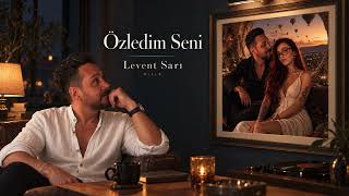 Özledim Seni - Levent Sarı ❤️