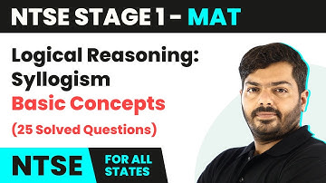 NTSE MAT (Stage 1) | Logical Reasoning: Syllogism - Basic Concepts (25 Solved Ques) | NTSE 2024-25