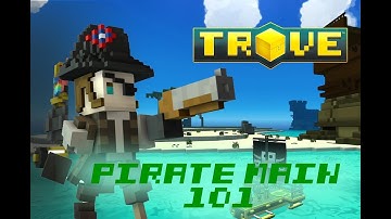 [Trove Guide] So, you want to be a Pirate Captain main?