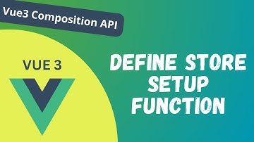 68. Define the Store using the Composition Setup Functionality in Composition API - Vue 3