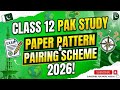 Class 12 Pak Study Paper Pattern &amp; Pairing Scheme 2026 | 2nd Year Pakistan Studies