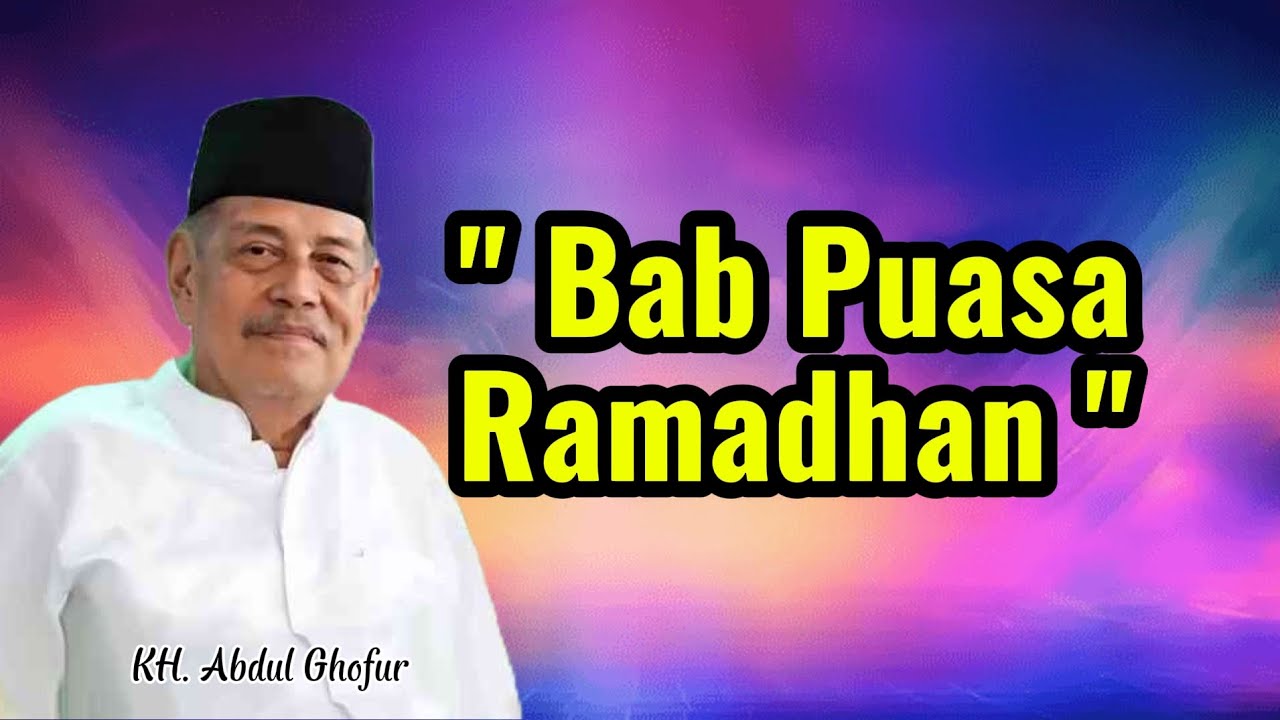 Bab Puasa Ramadhan || KH. Abdul Ghofur || Safari Qolbu