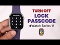 How to Remove Password From Apple Watch 11! [Turn Off]
