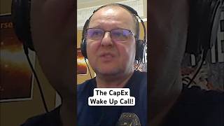 The CapEx wake-up call you weren't expecting...