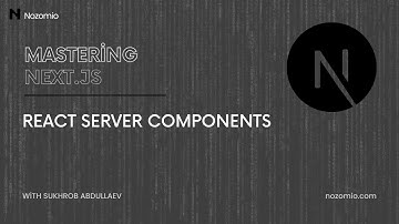 Nozomio | Mastering Next.js | Lesson 3: React Server Components